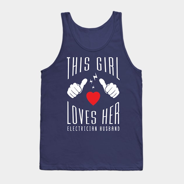 This Girl Loves Her Electrician Husband Tank Top by Tesszero